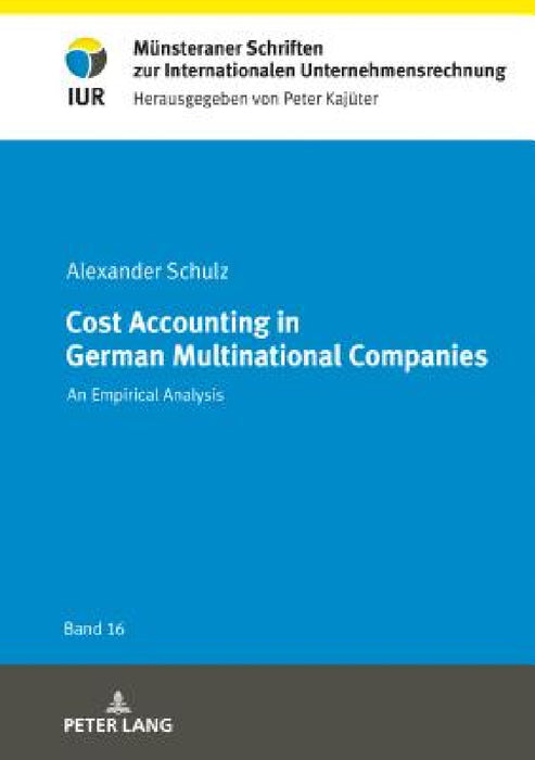 Cost Accounting in German Multinational Companies: An Empirical Analysis by Alexander Schulz