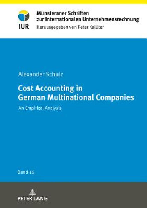 Cost Accounting in German Multinational Companies: An Empirical Analysis by Alexander Schulz