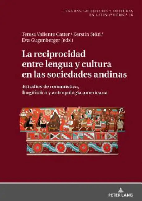 La Reciprocidad Entre Lengua Y Cultura En Las Sociedades Andinas: Estudios de Romanística, Lingueística Y Antropología Americana by Störl Kerstin