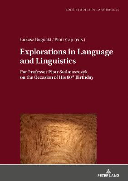 Explorations in Language and Linguistics: For Professor Piotr Stalmaszczyk on the Occasion of His 60th Birthday by Lukasz Bogucki, Lukasz Bogucki, Piotr Cap