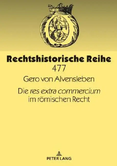 Die res extra commercium im roemischen Recht by Gero Alvensleben