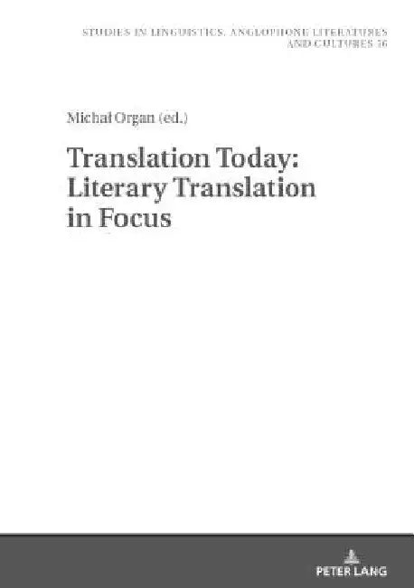 Translation Today: Literary Translation in Focus by Robert Kieltyka
