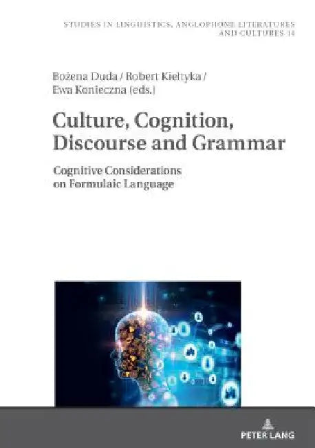 Culture, Cognition, Discourse and Grammar: Cognitive Considerations on Formulaic Language by Robert Kieltyka