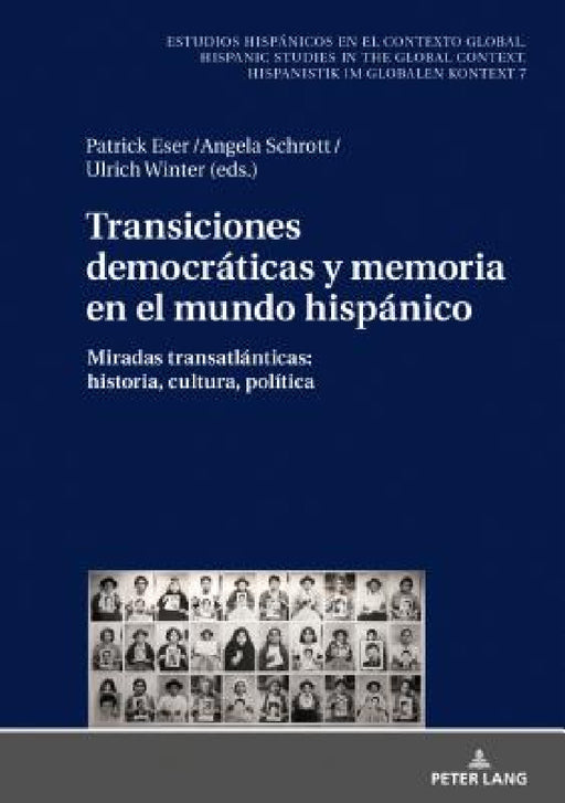 Transiciones Democráticas Y Memoria En El Mundo Hispánico: Miradas Transatlánticas: Historia, Cultura, Política by Ulrich Winter, Patrick Eser, Angela Schrott