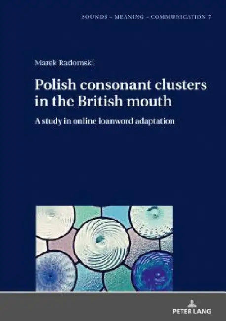 Polish Consonant Clusters in the British Mouth: A Study in Online Loanword Adaptation by Jolanta Szpyra-Kozlowska