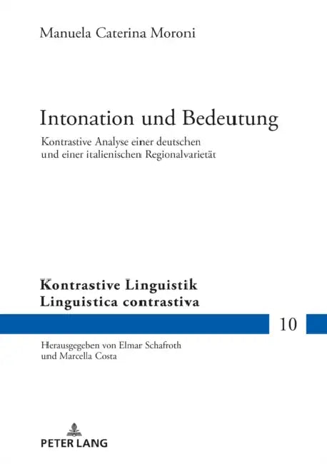 Intonation Und Bedeutung: Kontrastive Analyse Einer Deutschen Und Einer Italienischen Regionalvarietaet by Elmar Schafroth, Manuela Caterina Moroni