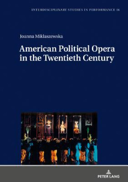 American Political Opera in the Twentieth Century by Miroslaw Kocur, John Comber, Joanna Miklaszewska