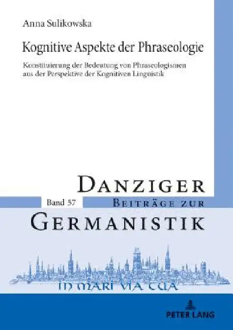 Kognitive Aspekte der Phraseologie: Konstituierung der Bedeutung von Phraseologismen aus der Perspektive der Kognitiven Linguistik by Andrzej Kątny