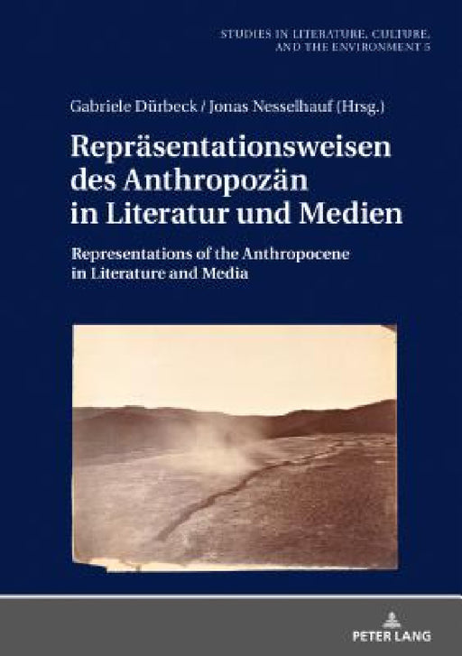 Repraesentationsweisen Des Anthropozaen in Literatur Und Medien: Representations of the Anthropocene in Literature and Media by Gabriele Dürbeck, Gabriele Dürbeck, Jonas Nesselhauf