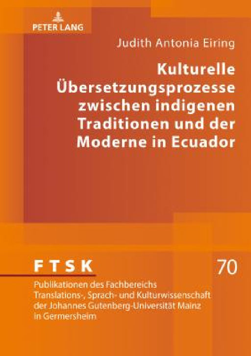 Kulturelle Uebersetzungsprozesse Zwischen Indigenen Traditionen Und Der Moderne in Ecuador by Cornelia Sieber, Judith Antonia Eiring