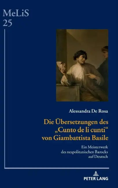 Die Uebersetzungen des Cunto de li cunti von Giambattista Basile: Ein Meisterwerk des neapolitanischen Barocks auf Deutsch by Claudia Brinker-Von Der Heyde, Alessandra de Rosa