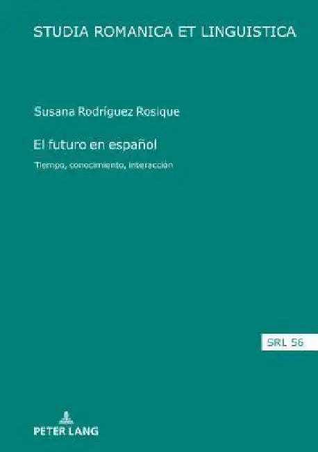 El Futuro En Español: Tiempo, Conocimiento, Interacción by Daniel Jacob