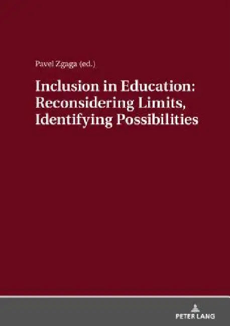 Inclusion in Education: Reconsidering Limits, Identifying Possibilities by Pavel Zgaga