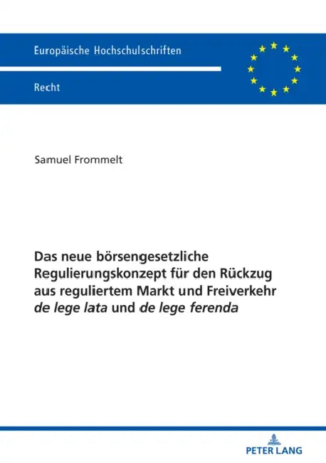 Das Neue Boersengesetzliche Regulierungskonzept Fuer Den Rueckzug Aus Reguliertem Markt Und Freiverkehr de Lege Lata Und de Lege Ferenda by Samuel Frommelt