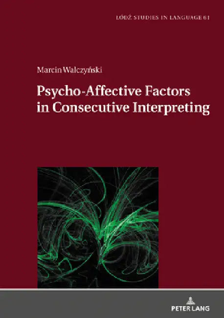 Psycho-Affective Factors in Consecutive Interpreting by Lukasz Bogucki