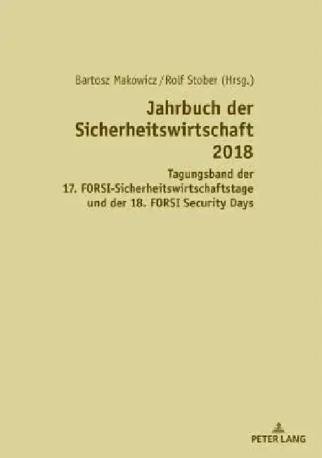 Jahrbuch der Sicherheitswirtschaft 2018: Tagungsband des 17. FORSI-Sicherheitswirtschaftstags und der 18. FORSI Security Days by Bartosz Makowicz