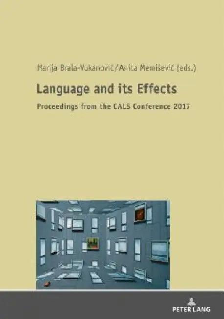 Language and Its Effects: Proceedings from the 31st International Conference of the Croatian Applied Linguistics Society by Marija Brala Vukanovic