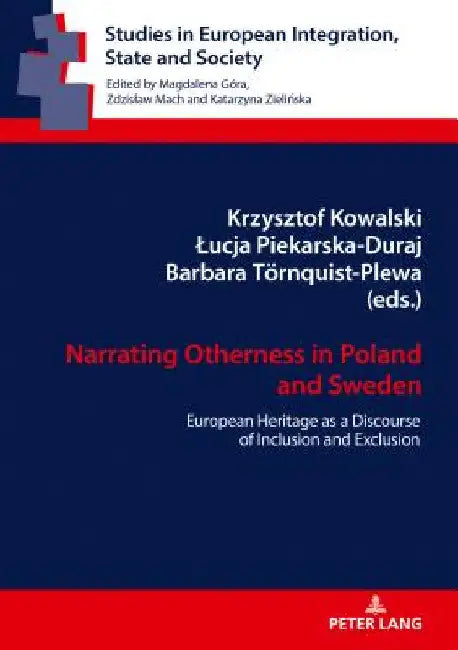 Narrating Otherness in Poland and Sweden: European Heritage as a Discourse of Inclusion and Exclusion by Zdzislaw Mach