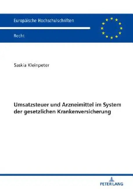 Umsatzsteuer und Arzneimittel im System der gesetzlichen Krankenversicherung: Untersuchung der Vereinbarkeit von Sozial- und Umsatzsteuerrecht am Beis by Saskia Kleinpeter