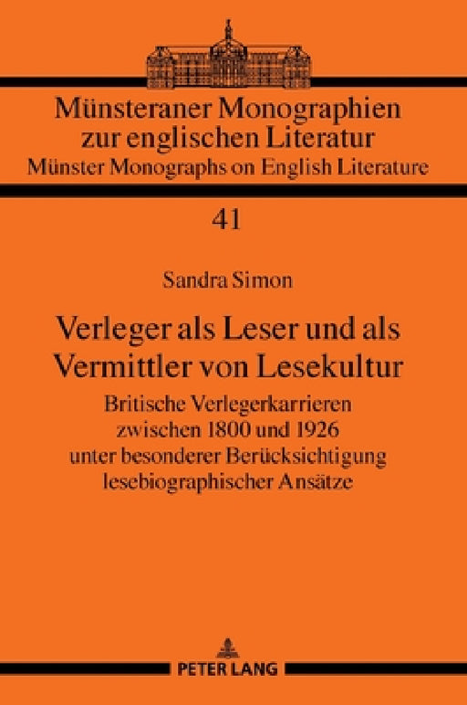 Verleger als Leser und als Vermittler von Lesekultur: Britische Verlegerkarrieren zwischen 1800 und 1926 unter besonderer Beruecksichtigung lesebiogra by Hermann Josef Real, Sandra Simon