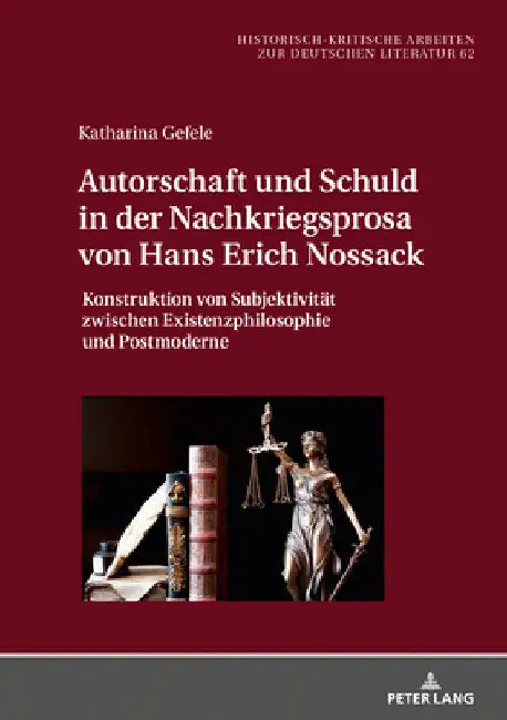 Autorschaft und Schuld in der Nachkriegsprosa von Hans Erich Nossack: Konstruktion von Subjektivitaet zwischen Existenzphilosophie und Postmoderne by Michael Hofmann