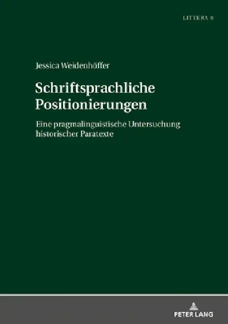 Schriftsprachliche Positionierungen: Eine pragmalinguistische Untersuchung historischer Paratexte by Jochen A. Bär