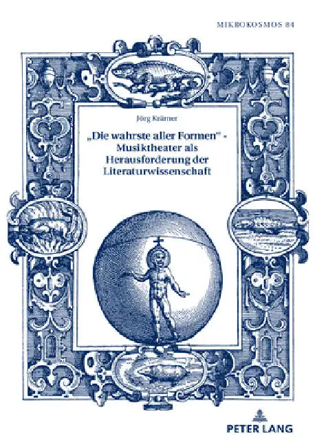 «Die Wahrste Aller Formen» - Musiktheater ALS Herausforderung Der Literaturwissenschaft by Frieder Von Ammon