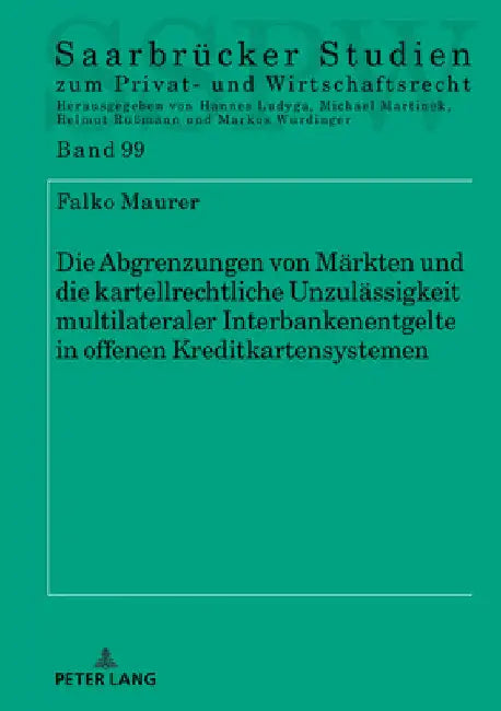 Die Abgrenzungen Von Maerkten Und Die Kartellrechtliche Unzulaessigkeit Multilateraler Interbankenentgelte in Offenen Kreditkartensystemen by Falko Maurer