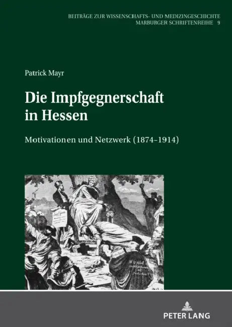 Die Impfgegnerschaft in Hessen: Motivationen Und Netzwerk (1874-1914) by Irmtraud Sahmland, Patrick Mayr