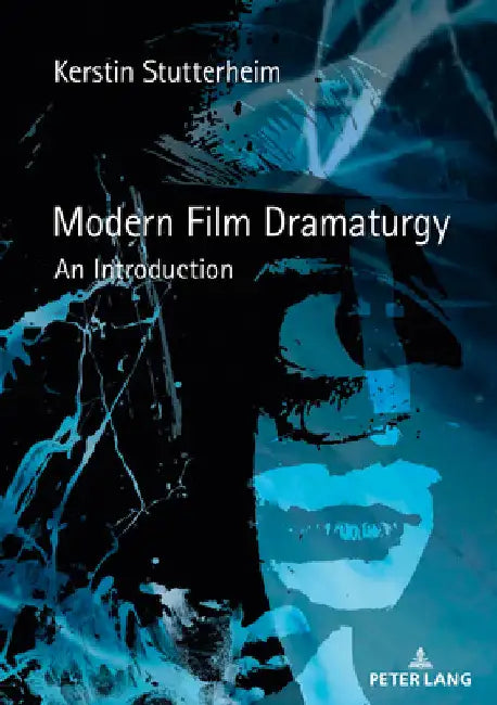 Modern Film Dramaturgy: An Introduction by Kerstin Stutterheim