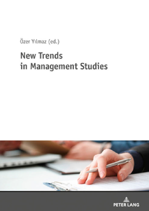 New Trends in Management Studies by Özer Yılmaz