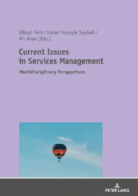 Current Issues in Services Management: Multidisciplinary Perspectives by Elbeyi Pelit