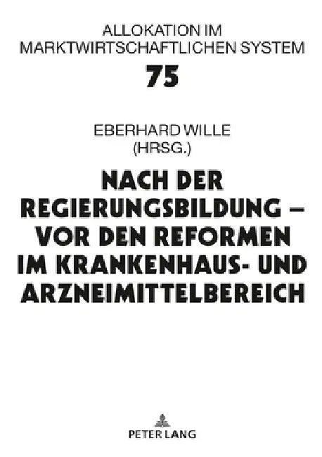 Nach der Regierungsbildung - vor den Reformen im Krankenhaus- und Arzneimittelbereich: 23. Bad Orber Gespraeche ueber kontroverse Themen im Gesundheit by Eberhard Wille