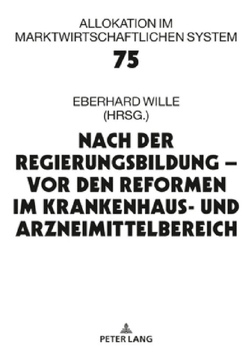 Nach der Regierungsbildung - vor den Reformen im Krankenhaus- und Arzneimittelbereich: 23. Bad Orber Gespraeche ueber kontroverse Themen im Gesundheit by Eberhard Wille, Eberhard Wille
