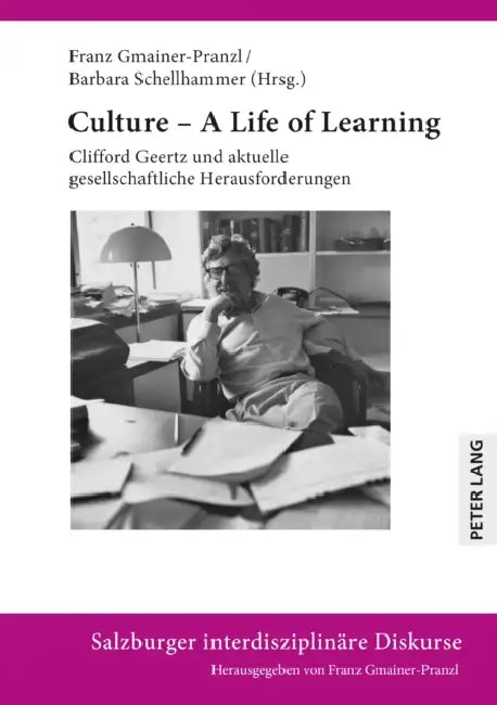 Culture - A Life of Learning: Clifford Geertz Und Aktuelle Gesellschaftliche Herausforderungen by Franz Gmainer-Pranzl, Franz Gmainer-Pranzl, Barbara Schellhammer