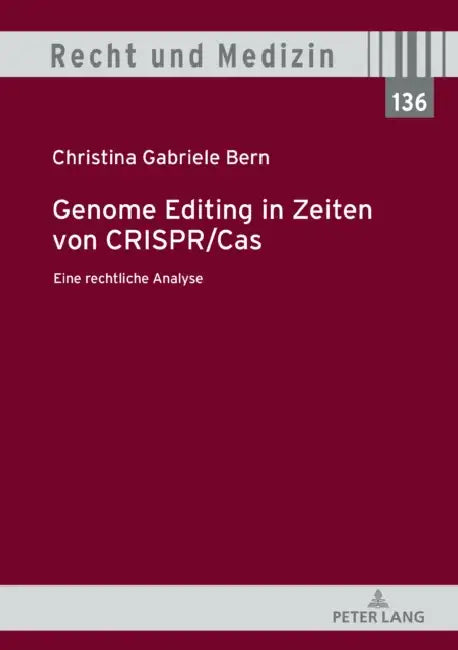 Genome Editing in Zeiten Von Crispr/Cas: Eine Rechtliche Analyse by Andreas Spickhoff, Christina Gabriele Bern