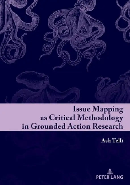 Issue Mapping as Critical Methodology in Grounded Action Research by Asli Telli