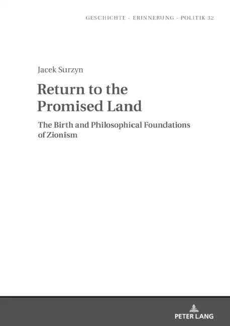 Return to the Promised Land.: The Birth and Philosophical Foundations of Zionism by Jan Burzyński, Anna Wolff-Powęska, Jacek Surzyn