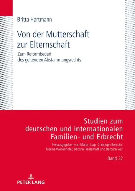 Von Der Mutterschaft Zur Elternschaft: Zum Reformbedarf Des Geltenden Abstammungsrechts by Bettina Heiderhoff, Britta Hartmann