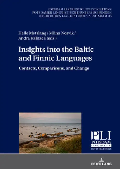 Insights Into the Baltic and Finnic Languages: Contacts, Comparisons, and Change by Peter Kosta