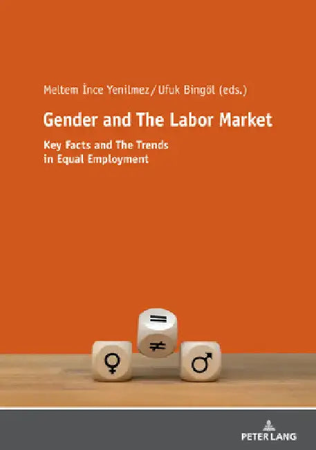 Gender and the Labor Market: Key Facts and the Trends in Equal Employment by Meltem İnce Yenilmez