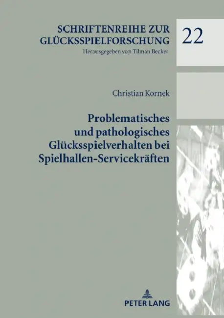 Problematisches Und Pathologisches Gluecksspielverhalten Bei Spielhallen-Servicekraeften by Tilman Becker, Christian Kornek