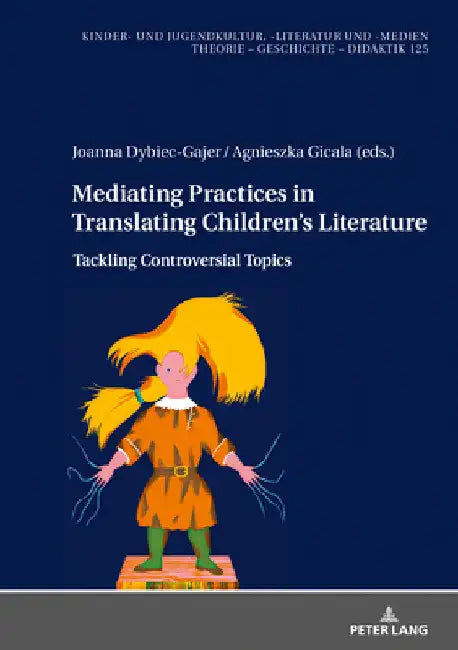 Mediating Practices in Translating Children's Literature: Tackling Controversial Topics by Hans-Heino Ewers-Uhlmann