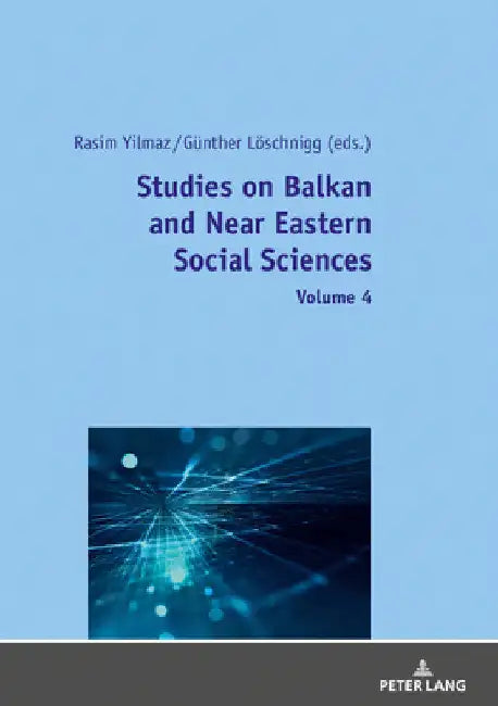 Studies on Balkan and Near Eastern Social Sciences: Volume 4 by Rasim Yilmaz
