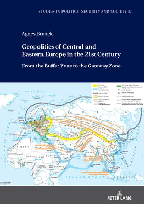 Geopolitics of Central and Eastern Europe in the 21st Century: From the Buffer Zone to the Gateway Zone by Stanislaw Sulowski