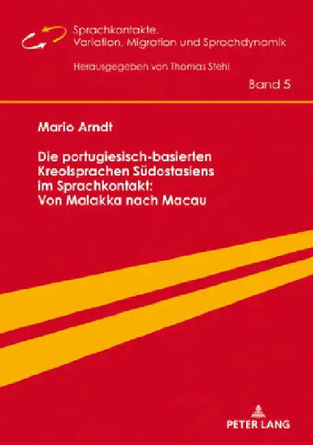 Die portugiesisch-basierten Kreolsprachen Suedostasiens im Sprachkontakt: Von Malakka nach Macau by Thomas Stehl