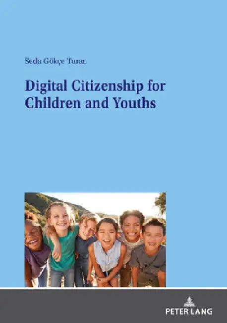 Digital Citizenship for Children and Youths by Seda Gökçe Turan