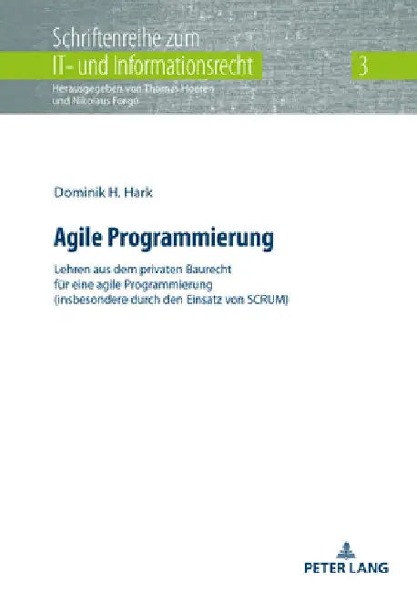Agile Programmierung: Lehren aus dem privaten Baurecht fuer eine agile Programmierung (insbesondere durch den Einsatz von SCRUM) by Thomas Hoeren