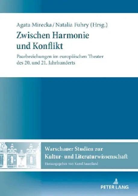 Zwischen Harmonie Und Konflikt: Paarbeziehungen Im Europaeischen Theater Des 20. Und 21. Jahrhunderts by Karol Sauerland