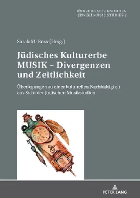Juedisches Kulturerbe MUSIK - Divergenzen und Zeitlichkeit: Ueberlegungen zu einer kulturellen Nachhaltigkeit aus Sicht der Juedischen Musikstudien by Europäisches Zentrum Für Jüdische Musik